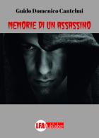 Memorie di un assassino di Guido Domenico Cantelmi edito da LFA Publisher