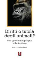 Diritti o tutela degli animali? Uno sguardo antropologico sull'animalismo edito da Lindau
