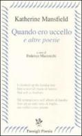 «Quando ero uccello» e altre poesie. Testo inglese a frone di Katherine Mansfield edito da Passigli