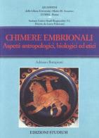 Chimere embrionali. Aspetti antropologici, biologici ed etici di Adriano Bompiani edito da Studium