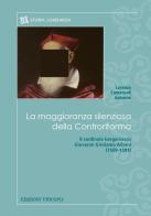 La maggioranza silenziosa della Controriforma. Il cardinale bergamasco Giovanni Girolamo Albani (1509-1591) di Lorenzo Comensoli Antonini edito da Unicopli