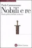 Nobili e re. L'Italia politica dell'alto Medioevo di Paolo Cammarosano edito da Laterza