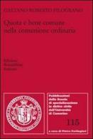 Quota e bene comune nella comunione ordinaria di Gaetano R. Filograno edito da Edizioni Scientifiche Italiane