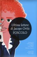 Le ultime lettere di Jacopo Ortis. Ediz. integrale di Ugo Foscolo edito da Newton Compton Editori