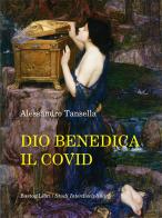 Dio benedica il Covid di Alessandro Tansella edito da BastogiLibri