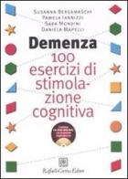 Demenza. 100 esercizi di stimolazione cognitiva edito da Raffaello Cortina Editore