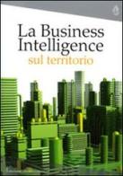 La business intelligence sul territorio. 3° Rapporto Nomisma edito da Agra