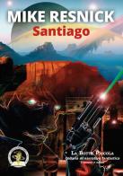 Santiago di Mike Resnick edito da Edizioni Della Vigna
