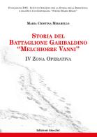 Storia del Battaglione Garibaldino «Melchiorre Vanni». IV Zona Operativa di Maria Cristina Mirabello edito da Giacché Edizioni