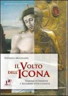 Il volto dell'icona. Visione d'oriente e sguardo d'occidente di Patrizia Mugnano edito da ABEditore