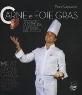 Carne e foie gras. Tecniche di cottura e design del piatto. Ediz. bilingue di Paolo Cappuccio edito da Red Star Press
