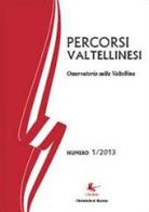 Percorsi valtellinesi. Osservatorio sulla Valtellina (2013) vol.1 edito da Libellula Edizioni