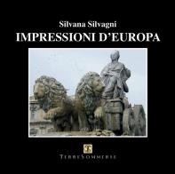 Impressioni di Europa. Ediz. illustrata di Silvana Silvagni edito da Ass. Terre Sommerse