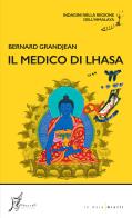 Il medico di Lhasa. Indagini nella regione dell'Himalaya di Bernard Grandjean edito da O Barra O Edizioni