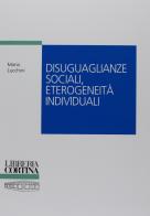 Disuguaglianze sociali, eterogeneità individuali di Mario Lucchini edito da Edizioni Libreria Cortina Milano