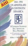 Un apostolato in continuità dinamica. Atti del 2º Congress o nazionale ADP (Roma, 5-7 settembre 1994) edito da Apostolato della Preghiera