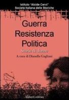 Guerra, resistenza, politica edito da Aliberti