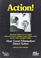 Action! How great filmmakers direct actors di Paolo Bertetto, Tullio Kezich, Franco La Polla edito da Minimum Fax