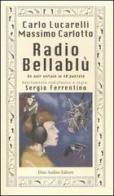 Radio Bellablù. Un noir seriale in 40 puntate di Carlo Lucarelli, Massimo Carlotto edito da Audino
