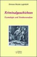Kriminalgeschichten. Etymologie und Strukturanalyse di Simone N. Luginbühl edito da Edizioni Dal Sud