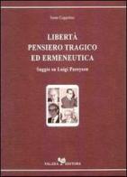 Libertà, pensiero tragico ed ermeneutica. Saggio su Luigi Pareyson di Santo Coppolino edito da Falzea