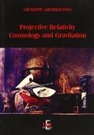 Projective relativity. Cosmology and gravitation di Giuseppe Arcidiacono edito da Di Renzo Editore