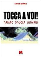 Tocca a voi! Campo scuola giovani di Sergio Stevan edito da Monti