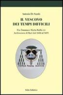 Il vescovo dei tempi difficili. Fra Tommaso Maria Ruffo O.P. Arcivescovo di Bari dal 1684 al 1691 di Antonio De Santis edito da Stilo