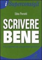 Scrivere bene per comunicare con grande efficacia di Edna Perrotti edito da Italianova Publishing Company