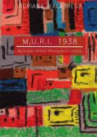 M.U.R.I. 1938 di Adriana Valabrega edito da ilmiolibro self publishing