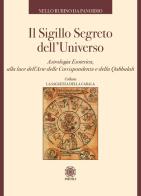Il sigillo segreto dell'universo. Astrologia esoterica, alla luce dell'arte delle corrispondenze e della qabbalah di Nello Rubino Da Panormo edito da Psiche 2