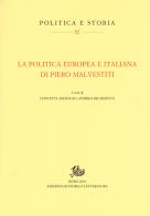 La politica europea e italiana di Piero Malvestiti edito da Storia e Letteratura