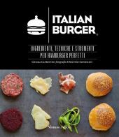 Italian Burger. Ingredienti, tecniche e strumenti per hamburger perfetti di Chiara Caprettini edito da Nomos Edizioni