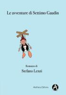 Le avventure di Settimo Gaudin di Stefano Lenzi edito da Aletheia Editore