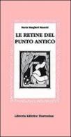 Le retine del punto antico di Maria Margheri Manetti edito da Libreria Editrice Fiorentina