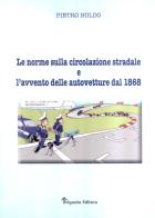 Le norme sulla circolazione stradale e l'avvento delle autovetture dal 1868 di Pietro Buldo edito da Brigante