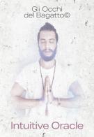 Intuitive oracle. 57 cards. Con Prodotti vari di Gli Occhi del Bagatto© edito da Lalbero Edizioni