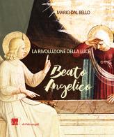Beato Angelico. La rivoluzione della luce di Mario Dal Bello edito da Dei Merangoli Editrice