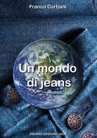 Un mondo di jeans di Franco Corbani edito da Prodigi