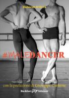 #maledancer di Deborah D'Orta edito da Buckfast
