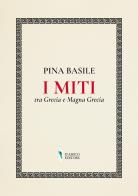 I miti tra Grecia e Magna Grecia di Pina Basile edito da D'Amico Editore