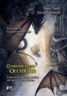 Guardare verso Occidente. Tempo, trascendenza e destino nell'opera di J.R.R. Tolkien di Paolo Nardi, Nicola Nannerini edito da Fede & Cultura