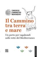 Il cammino tra terra e mare. Un porto per vagabondi sulle rotte del Mediterraneo edito da Sette città