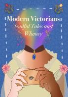 Modern Victorians. Soulful tales and whimsy di Vittoria Literature Club edito da EBS Print