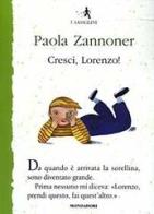 Cresci, Lorenzo! di Paola Zannoner edito da Mondadori