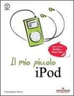 Il mio piccolo iPod di Christopher Breen edito da Mondadori Informatica