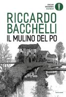 Il mulino del Po di Riccardo Bacchelli edito da Mondadori