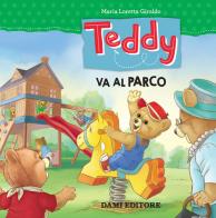 Teddy va al parco di Maria Loretta Giraldo edito da Dami Editore