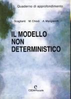 Il Modello non deterministico  - quaderni di approfondimento di Luciano Scaglianti, Massimo Chiodi, Aurora Mangiarotti edito da CEDAM