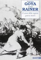 Il sonno della ragione genera mostri: Goya e Rainer. Catalogo della mostra (Genova, 1995) edito da Mazzotta